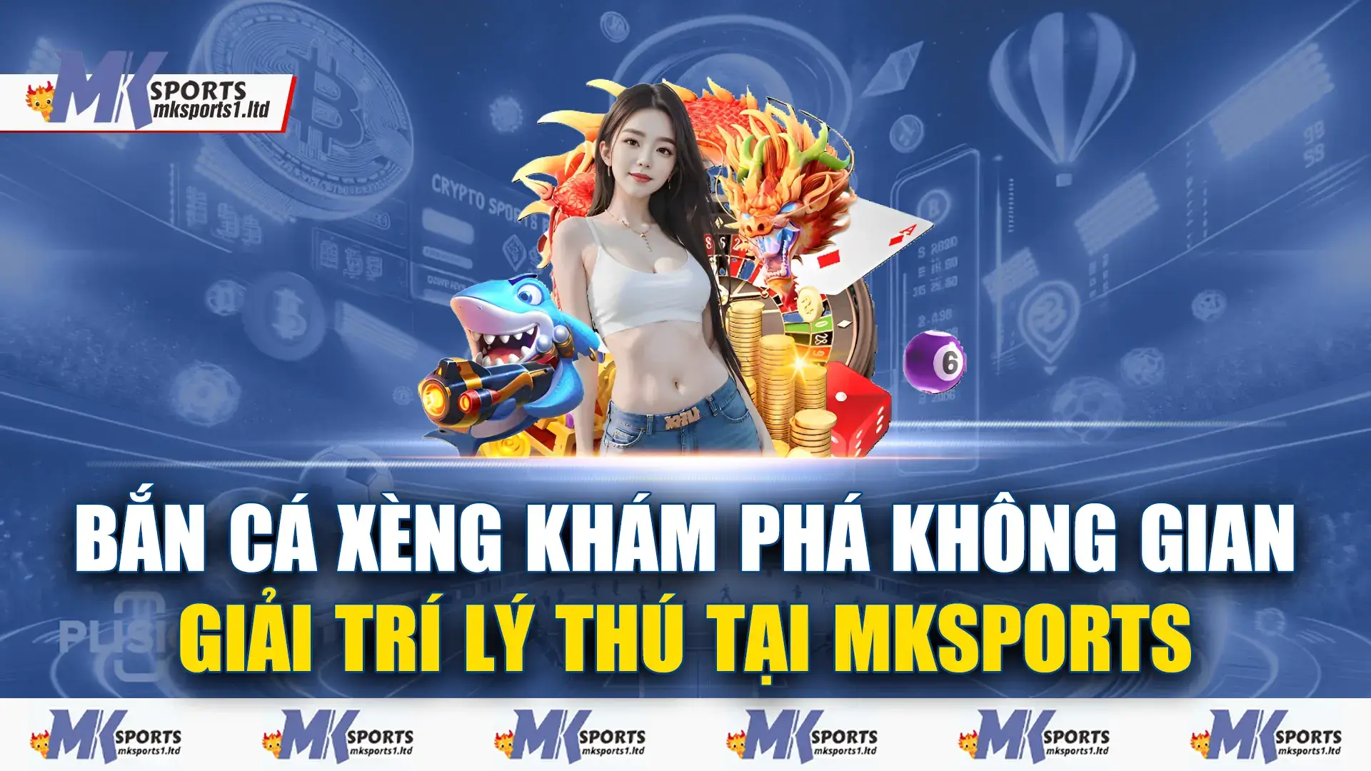 Bắn cá xèng không gian giải trí lý thú tại Mksports