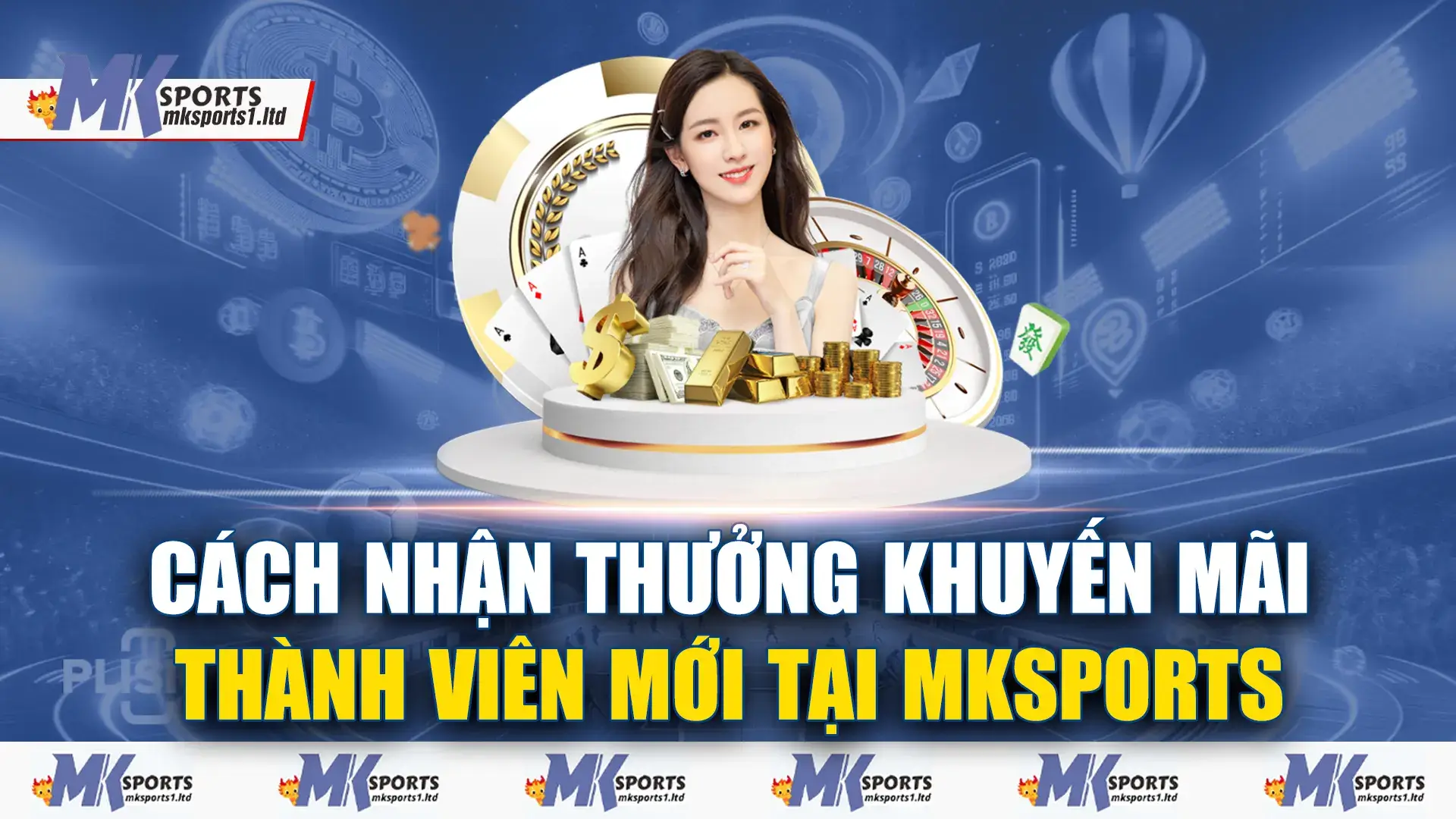 Cách nhận thưởng khuyến mãi thành viên mới Mksports