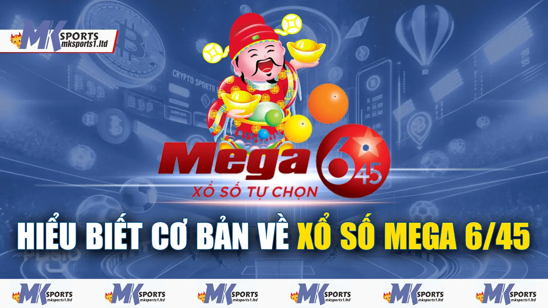 Hiểu biết cơ bản về xổ số mega 6/45 tại nhà cái Mksports 